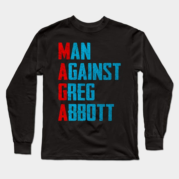 Men Against Greg Abbott Long Sleeve T-Shirt by bloatbangbang